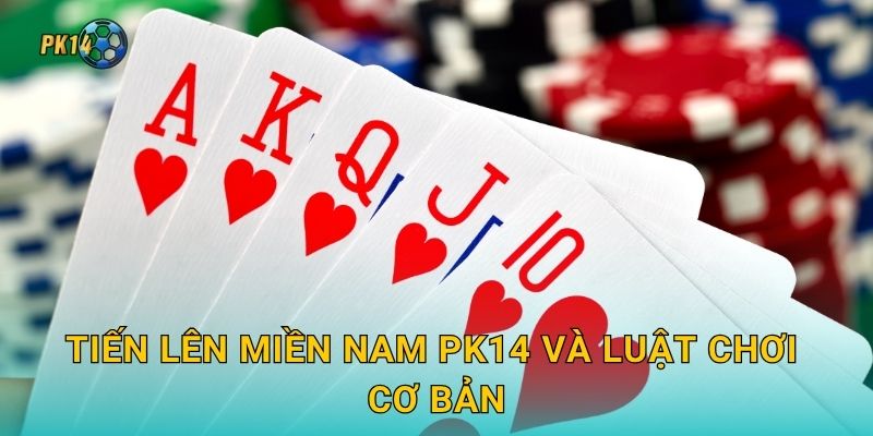 Tiến Lên Miền Nam – Đấu trí và chiến thuật tại Pk14 2 Tiến Lên Miền Nam Pk14 và luật chơi cơ bản