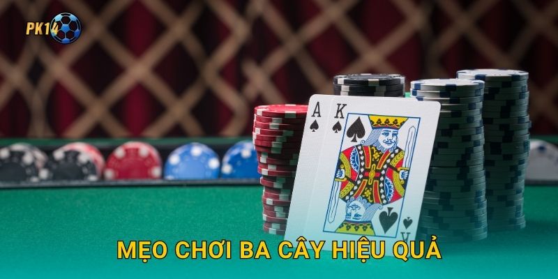 Mẹo chơi Ba Cây hiệu quả