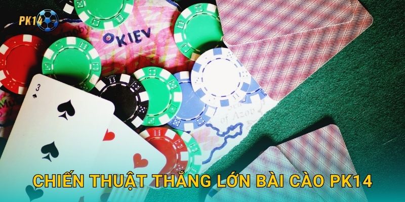 Bài Cào – May mắn và tốc độ kết hợp tại Pk14 3 Chiến thuật thắng lớn Bài Cào Pk14