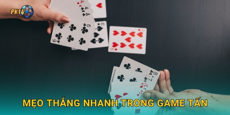 Mẹo thắng nhanh trong game Tấn