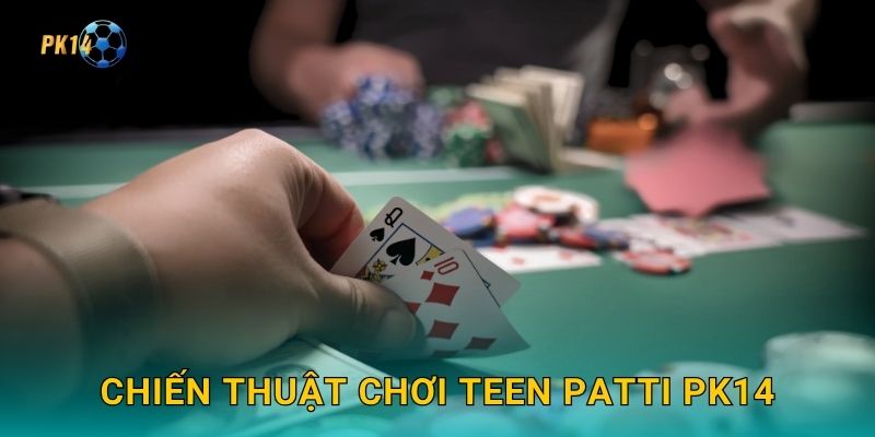 Teen Patti – Trò chơi bài Ấn Độ hấp dẫn tại Pk14 3 Chiến thuật chơi Teen Patti Pk14