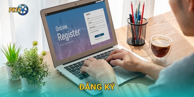 Đăng ký nhanh chóng – Bắt đầu hành trình cá cược tại Pk14