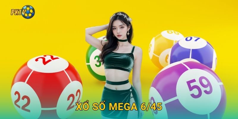 Xổ số Mega 6/45 – Giải thưởng triệu đô tại Pk14 1 Xổ số Mega 6/45 – Giải thưởng triệu đô tại Pk14