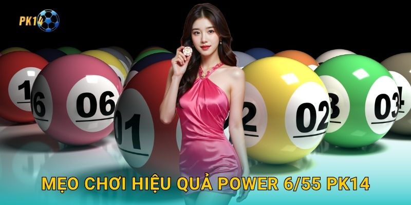 Xổ số Power 6/55 – Cơ hội jackpot cực lớn tại Pk14 3 Mẹo chơi hiệu quả Power 6/55 Pk14