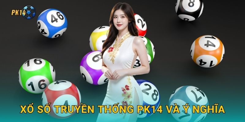 Xổ số truyền thống Pk14 và ý nghĩa